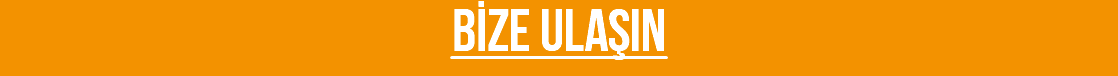 BİZE ULAŞIN